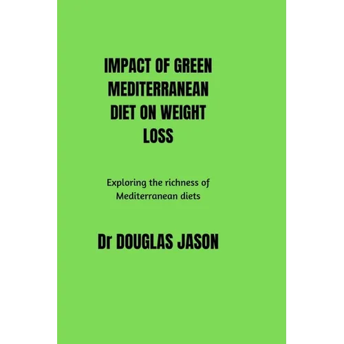 Impact of Green Mediterranean Diet on Weight Loss: Exploring the richness of Mediterranean diets.