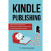 Kindle Publishing: Work from Home and Generate Passive Income from Publishing Kindle