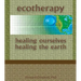Ecotherapy: Healing Ourselves, Healing the Earth