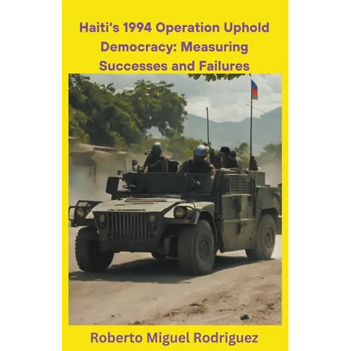 Haiti's 1994 Operation Uphold Democracy: Measuring Successes and Failures