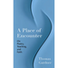 A Place of Encounter: On Poetry, Teaching, and Faith