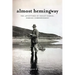 Almost Hemingway: The Adventures of Negley Farson, Foreign Correspondent
