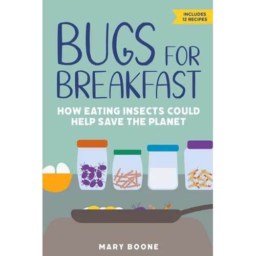 Bugs for Breakfast: How Eating Insects Could Help Save the Planet