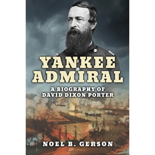 Yankee Admiral: A Biography of David Dixon Porter