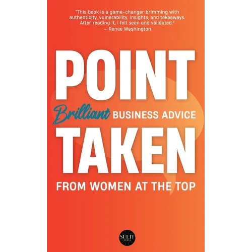 Point Taken: Brilliant Business Advice from Women at the Top