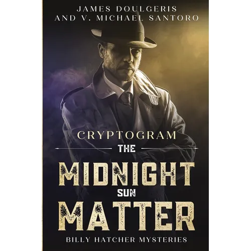 The Midnight Sun Matter - Billy Hatcher Mysteries: Cryptogram Puzzle Books - Murder Mystery Puzzle Book