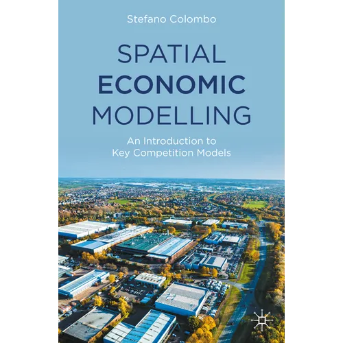 Spatial Economic Modelling: An Introduction to Key Competition Models