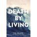 Death by Living: Life Is Meant to Be Spent