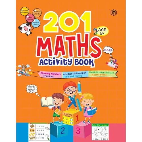 201 Maths Activity Book - Fun Activities and Math Exercises For Children: Knowing Numbers, Addition-Subtraction, Fractions, BODMAS