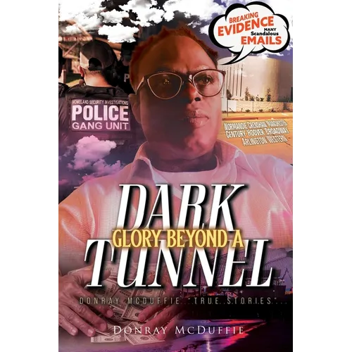 Glory Beyond A Dark Tunnel: Donray McDuffie "True Stories"