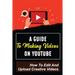A Guide To Making Videos On Youtube: How To Edit And Upload Creative Videos: Youtube Channel Tips