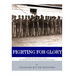 Fighting for Glory: The History and Legacy of the 54th Massachusetts Volunteer Infantry Regiment