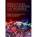 Practical Prescribing for Nurses: Developing Competency and Skill