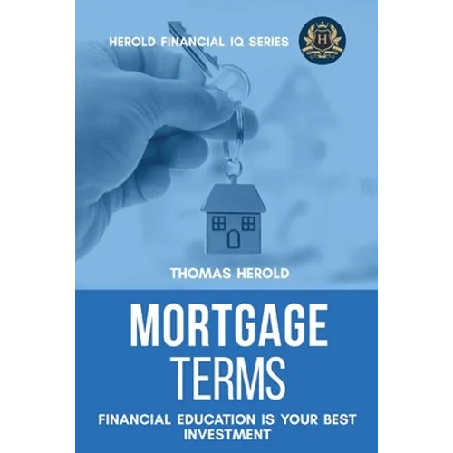 Mortgage Terms - Financial Education Is Your Best Investment