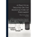 A Practical Treatise On the Manufacture of Perfumery: Comprising Directions for Making All Kinds of Perfumes, Sachet Powders, Fumigating Materials, De