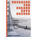 Building the Golden Gate Bridge: A Workers' Oral History