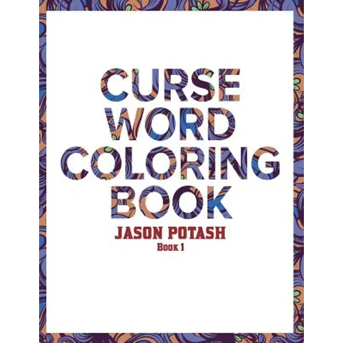 Curse Word Coloring Book For Adults ( Vol. 1)