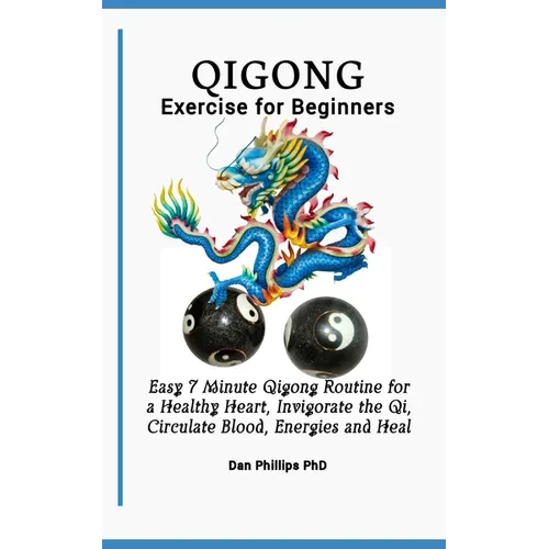 Qigong Exercises for Beginners: Easy 7 Minute Qigong Routine for a Healthy Heart, Invigorate the Qi, Circulate Blood, Energies and Heal