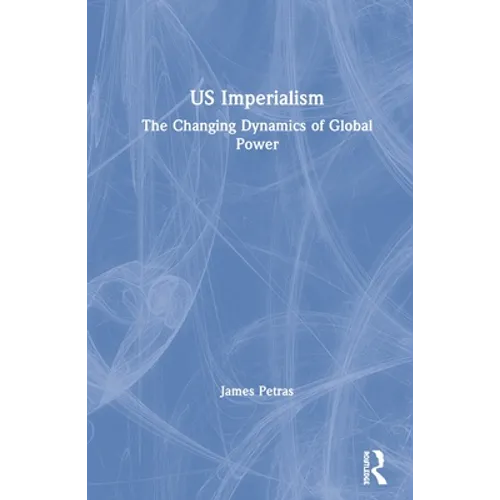 Us Imperialism: The Changing Dynamics of Global Power
