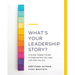 What's Your Leadership Story?: A School Leader's Guide to Aligning How You Lead with Who You Are