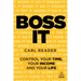 Boss It: Control Your Time, Your Income and Your Life