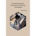 The Space Elevator: A History of a Visionary Technology