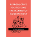 Reproductive Politics and the Making of Modern India