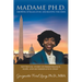 Madame Ph.D.: Growing Up Black in DC and Beating the Odds: Nettie's DC Story of Perseverance, Hope, and Determination (Phd)