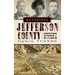 Notorious Jefferson County: Frontier Murder & Mayhem
