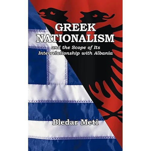 Greek Nationalism and the Scope of Its Interrelationship with Albania
