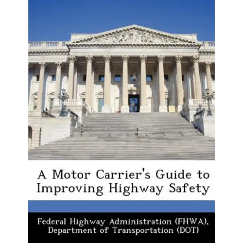 A Motor Carrier's Guide to Improving Highway Safety