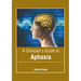 A Clinician's Guide to Aphasia