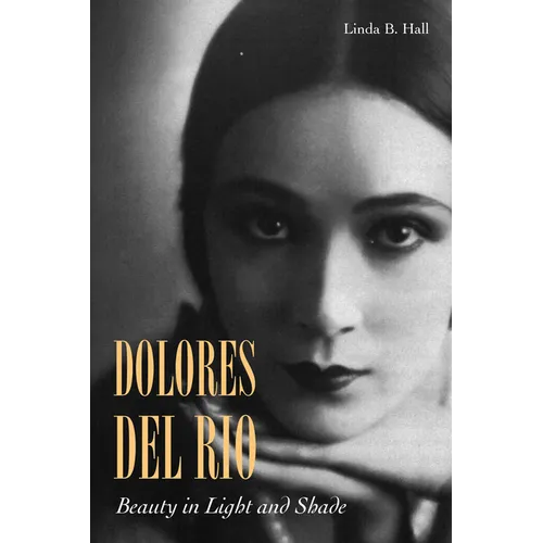 Dolores del Río: Beauty in Light and Shade