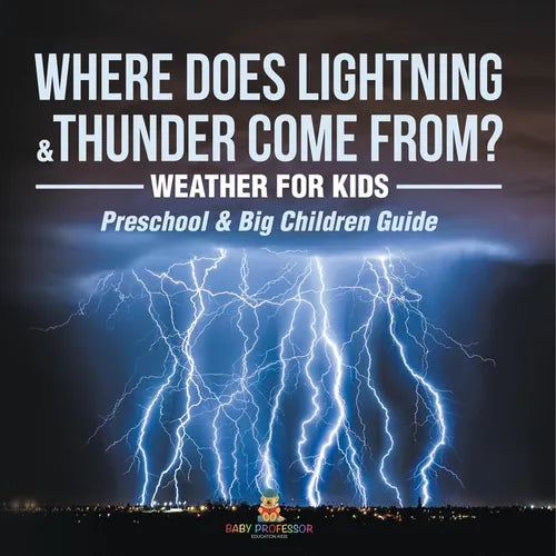 Where Does Lightning & Thunder Come from? Weather for Kids (Preschool & Big Children Guide)