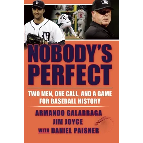 Nobody's Perfect: Two Men, One Call, and a Game for Baseball History