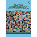 Crafting Autoethnography: Processes and Practices of Making Self and Culture