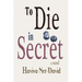 To Die in Secret