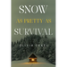 Snow As Pretty As Survival
