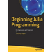 Beginning Julia Programming: For Engineers and Scientists