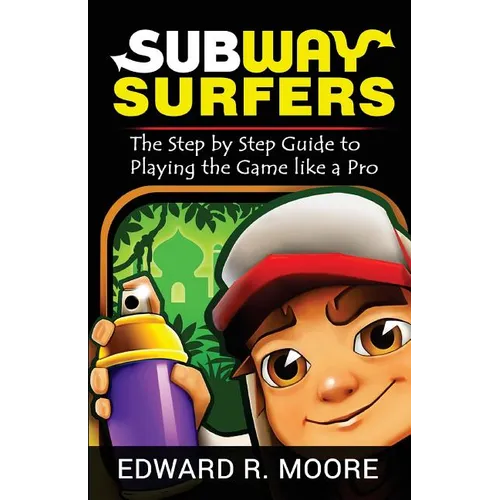 Subway Surfers: Step by Step Guide to Playing the Game like a Pro