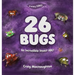 26 Bugs: An Incredible Insect ABC!