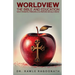 Worldview, the Bible, and Education: What Parents, Principals, and Pastors Should Know