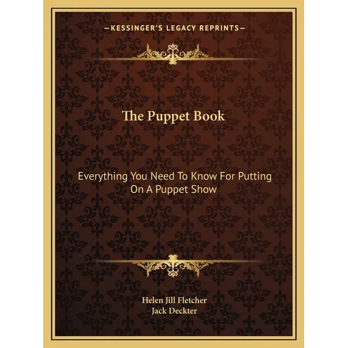 The Puppet Book: Everything You Need To Know For Putting On A Puppet Show