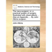 The Navy-Surgeon: Or, a Practical System of Surgery. Illustrated with Observations ... Also an Appendix, ... by John Atkins Surgeon.