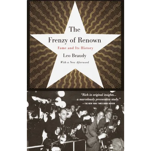 The Frenzy of Renown: Fame and Its History