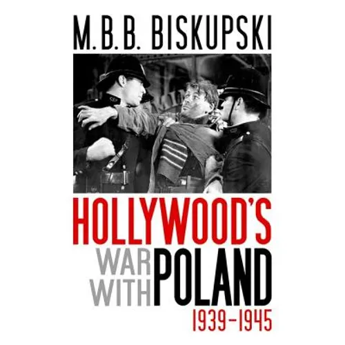 Hollywood's War with Poland, 1939-1945