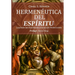 Hermeneutica del Espiritu: Leyendo las Escrituras a la luz de Pentecostés