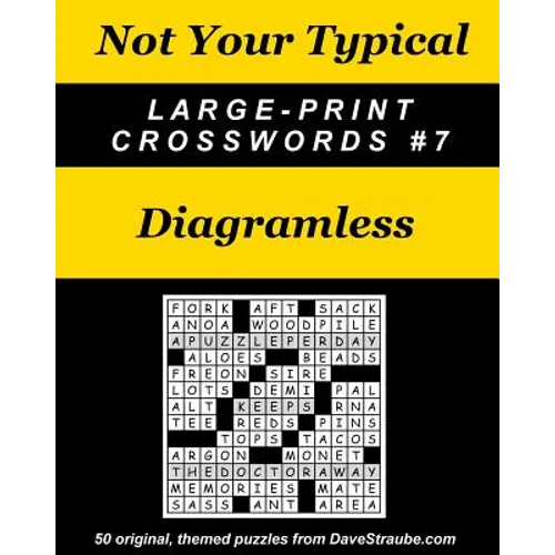 Not Your Typical Large-Print Crosswords #7 - Diagramless