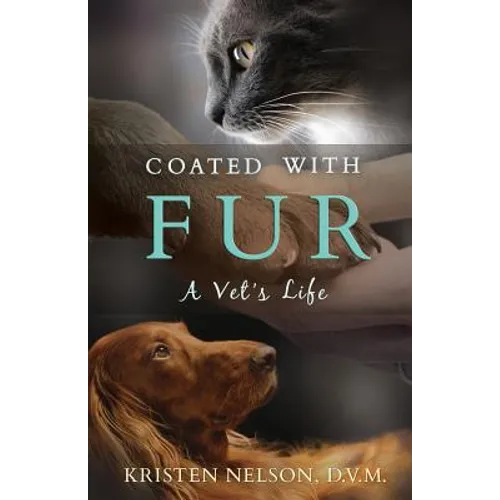 Coated with Fur: A Vet's Life