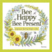 Bee Happy, Bee Present: Inspiring & Uplifting Designs to Color